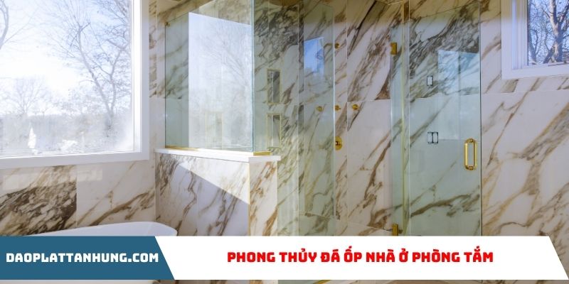 Phong thủy đá ốp nhà ở phòng tắm, nhà vệ sinh