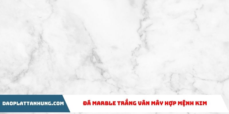 Đá marble trắng vân mây hợp mệnh kim